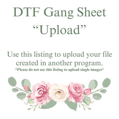 DTF Custom Gang Sheet (UPLOAD your ready to go gang sheets)