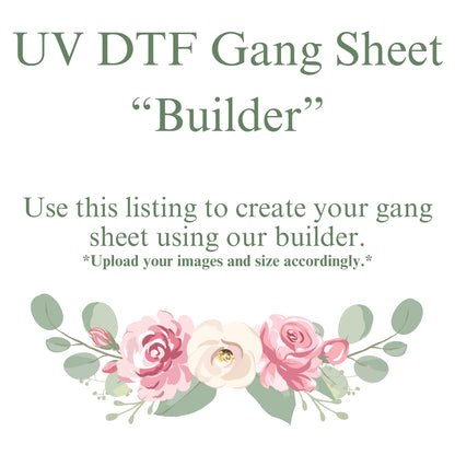 UV DTF Custom Gang Sheet (By the Roll) BUILDER